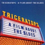 TRICERATOPS - A FILM ABOUT THE BLUES